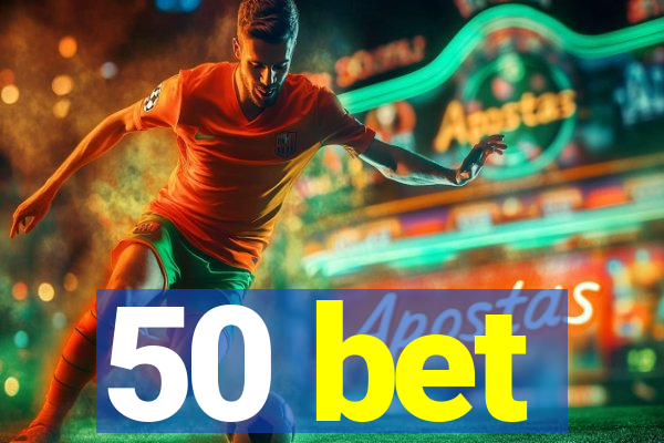 50 bet